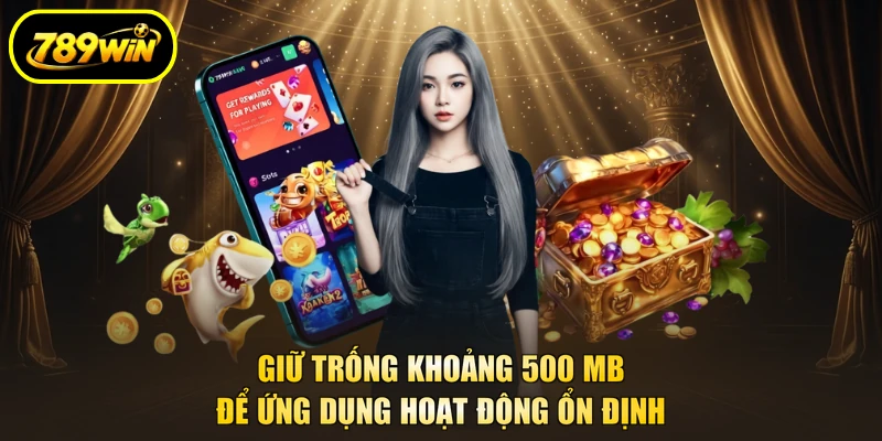 Giữ trống khoảng 500 MB để ứng dụng hoạt động ổn định