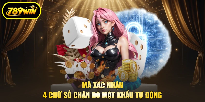 Mã xác nhận 4 chữ số chặn dò mật khẩu tự động