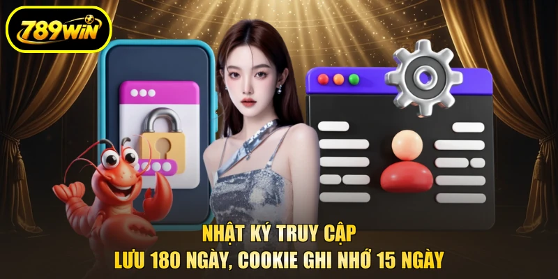 Nhật ký truy cập lưu 180 ngày, cookie ghi nhớ 15 ngày