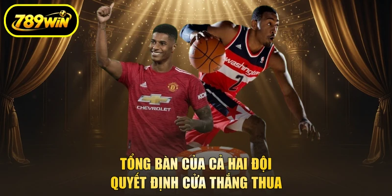 Tổng bàn của cả hai đội quyết định cửa thắng thua