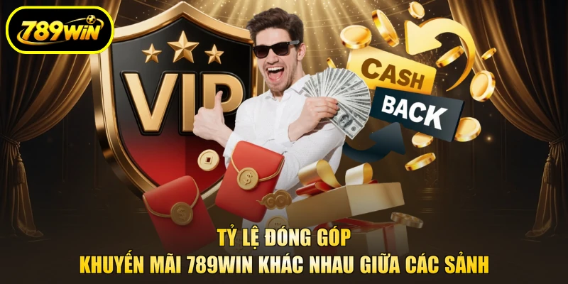 Tỷ lệ đóng góp khuyến mãi 789WIN khác nhau giữa các sảnh